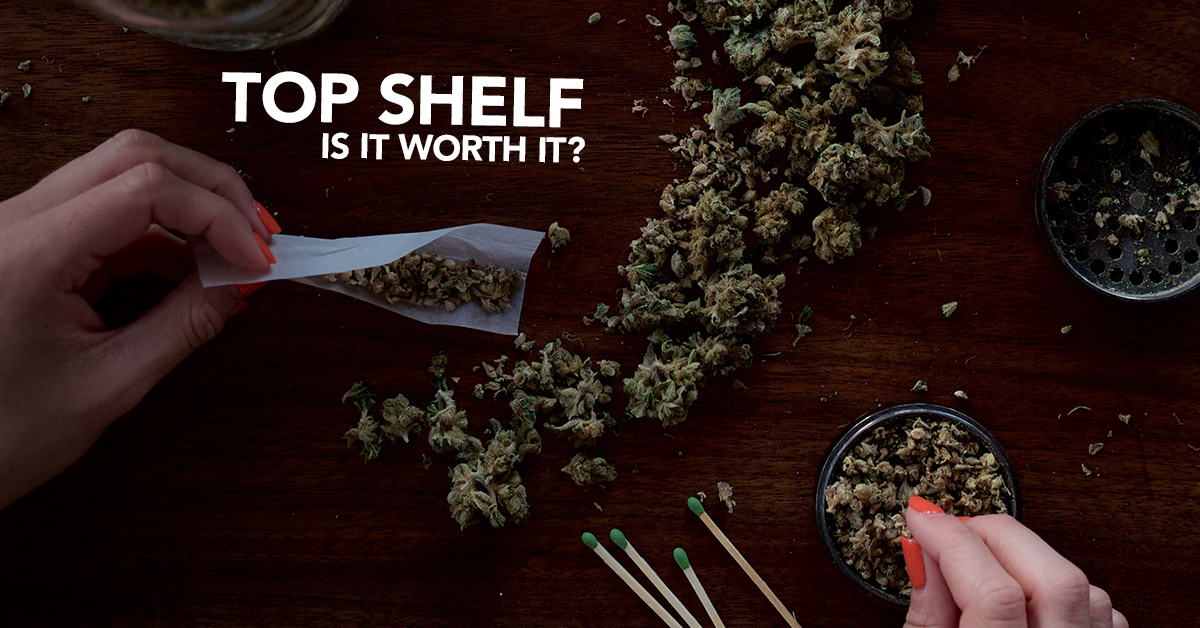 What is Top Shelf Weed and How Does It Benefit You? | Bud Man Orange County